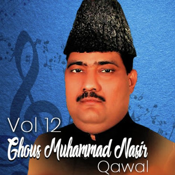 Ghous Muhammad Nasir QawwalVol.12