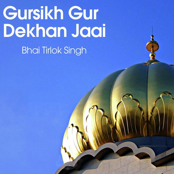Gursikh Gur Dekhan Jaai