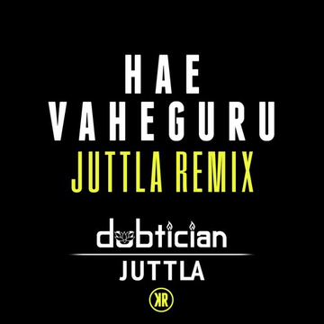Hae Vaheguru (Juttla Remix)
