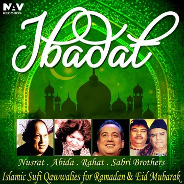 Ibadat (Islamic Sufi Qawwalies For Ramadan  Eid Mubarak)
