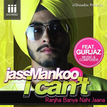 I Cant (Ranjha Baneya Nahi Jana) [Feat. Gurjaz]