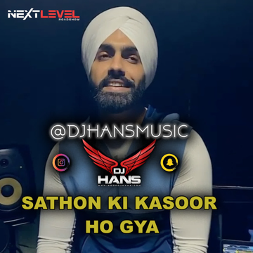 Sathon Ki Kasoor Ho Gya Ft Ammy Virk - Remix