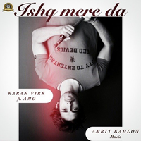 Ishq Mere Da (feat. Amo)