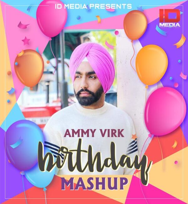 Ammy Virk Birthday Mashup by Id Media (2020) Punjabi Mp3 Song Download