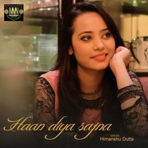 Haan Diya Sajna Himanshu Dutta Mp3 Download Song - Mr-Punjab