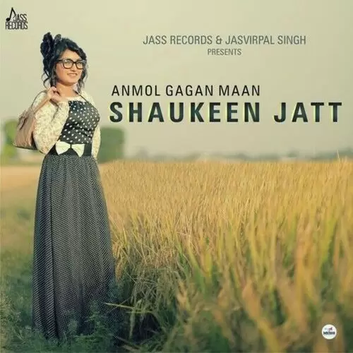 Shaukeen Jatt Anmol Gagan Maan Mp3 Download Song - Mr-Punjab