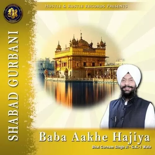 Baba Aakhe Hajiya (Shabad Gurbani) Bhai Gurnam Singh Ji Mp3 Download Song - Mr-Punjab