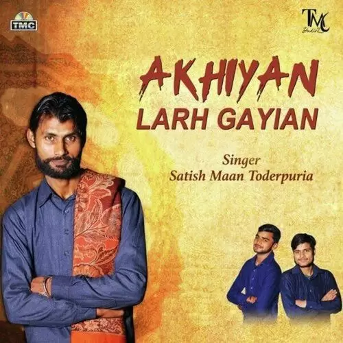 Akhiyan Larh Gayian Satish Maan Toderpuria Mp3 Download Song - Mr-Punjab