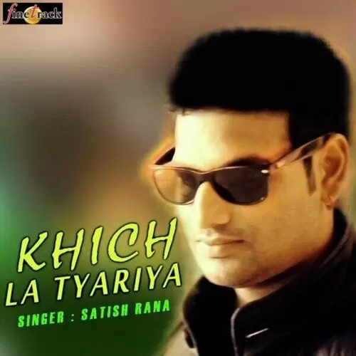 Khich La Tyariya Satish Rana Mp3 Download Song - Mr-Punjab