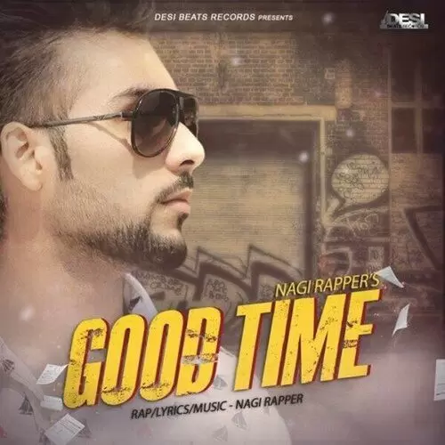 Good Time Nagi Rapper Mp3 Download Song - Mr-Punjab