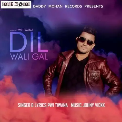 Dil Wali Gal Pwi Tiwana Mp3 Download Song - Mr-Punjab