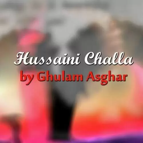 Hussaini Challa - Single Song by Ghulam Asghar - Mr-Punjab