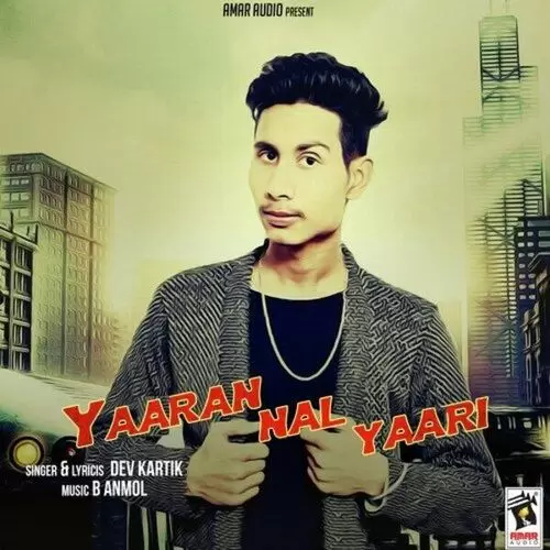 Yaaran Naal Yaari Dev Kartik Mp3 Download Song - Mr-Punjab