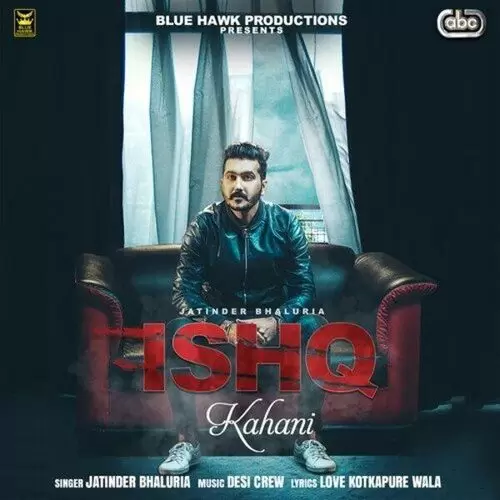 Ishq Kahani Jatinder Bhaluria with Desi Crew Mp3 Download Song - Mr-Punjab