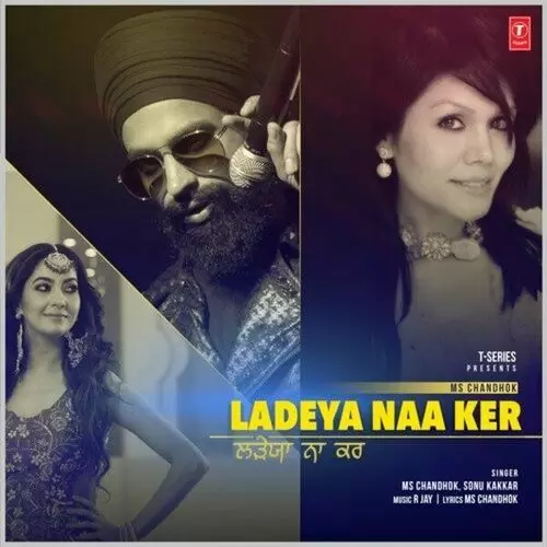 Ladeya Naa Ker MS Chandhok Mp3 Download Song - Mr-Punjab