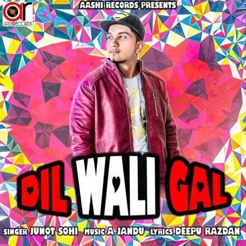 Dil Wali Gal Junot Sohi Mp3 Download Song - Mr-Punjab