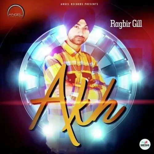 Akh Ragbir Gill Mp3 Download Song - Mr-Punjab