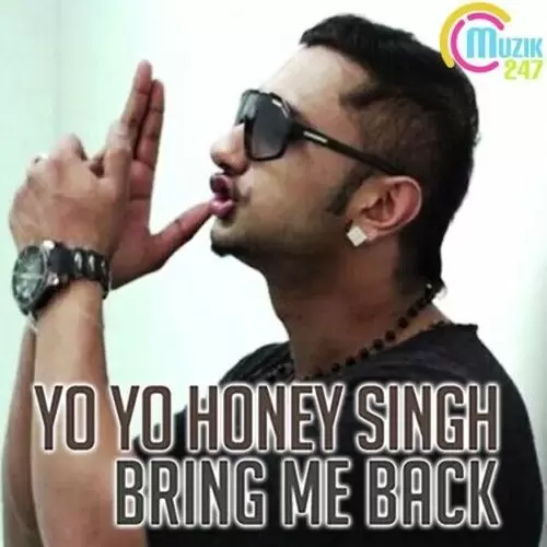 Bring Me Back Yo Yo Honey Singh Mp3 Download Song - Mr-Punjab