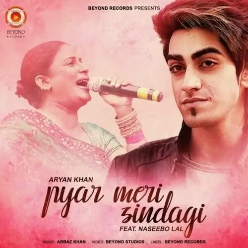 Pyar Meri Zindagi (feat. Naseebo Lal) Aryan Khan Mp3 Download Song - Mr-Punjab