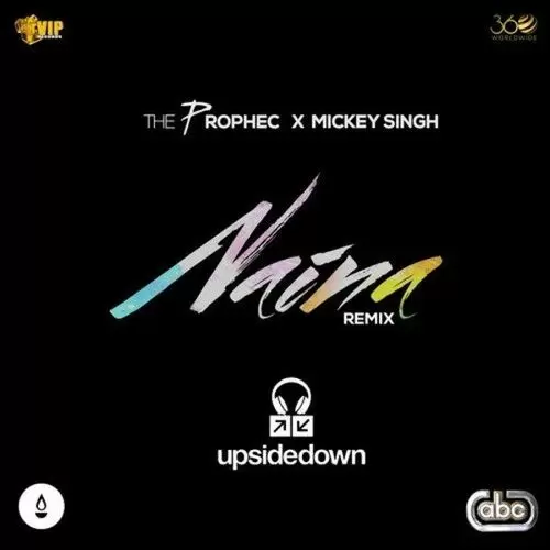 Naina (Upsidedown Remix) The Prophec Mp3 Download Song - Mr-Punjab