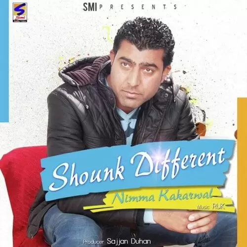 Shounk Different Nimma Kakarwal Mp3 Download Song - Mr-Punjab