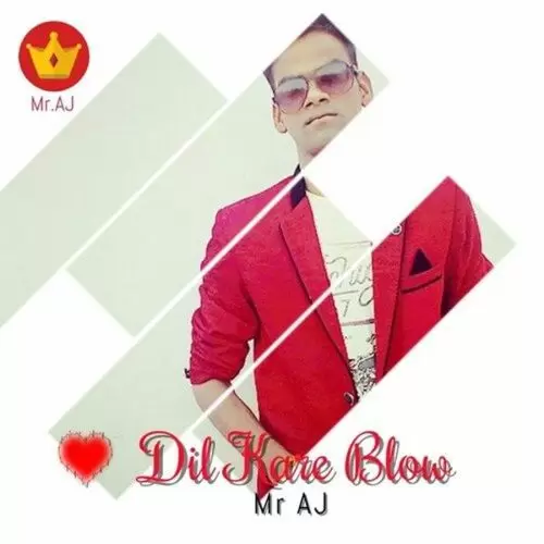 Dil Kare Blow Mr. Aj Mp3 Download Song - Mr-Punjab