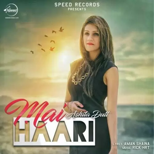 Mai Haari Ashita Dutt Mp3 Download Song - Mr-Punjab