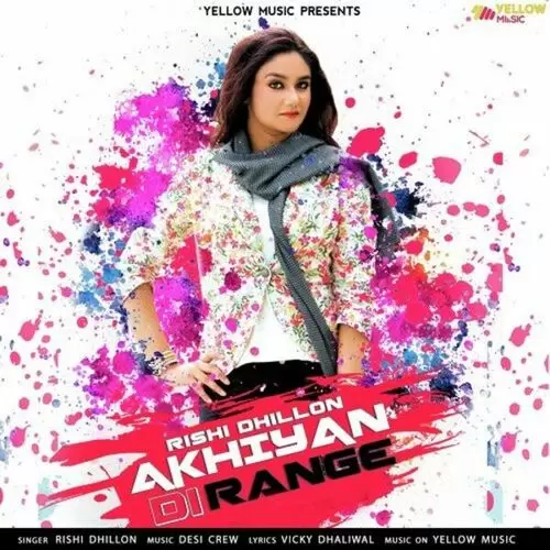 Akhiyan Di Range Rishi Dhillon Mp3 Download Song - Mr-Punjab