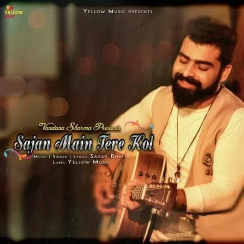 Sajan Main Tere Kol Sagar Bhatia Mp3 Download Song - Mr-Punjab