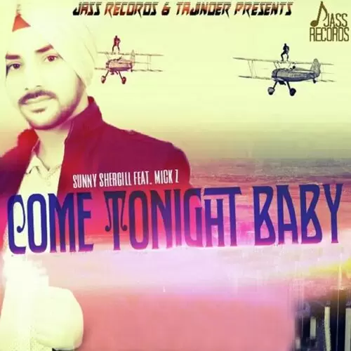 Come Tonight Baby Sunny Shergill Mp3 Download Song - Mr-Punjab