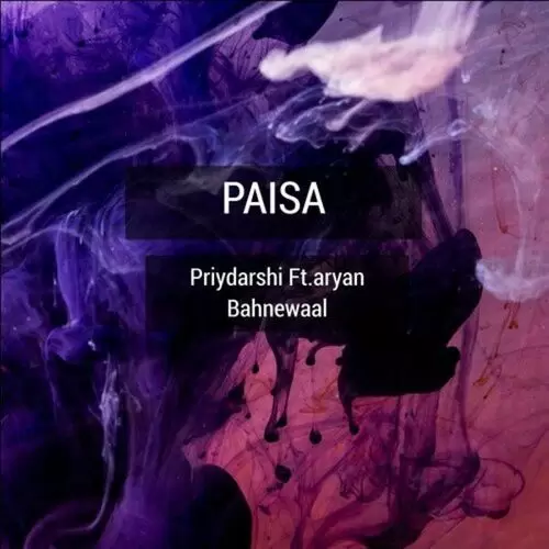 Paisa (feat. Aryan Bahnewaal) Priydarshi Mp3 Download Song - Mr-Punjab