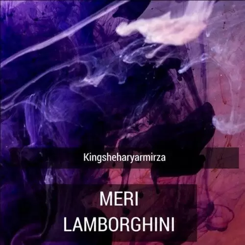 Meri Lamborghini Kingsheharyar Mirza Mp3 Download Song - Mr-Punjab
