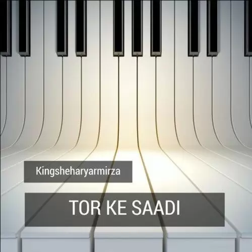 Tor Ke Saadi Kingsheharyar Mirza Mp3 Download Song - Mr-Punjab