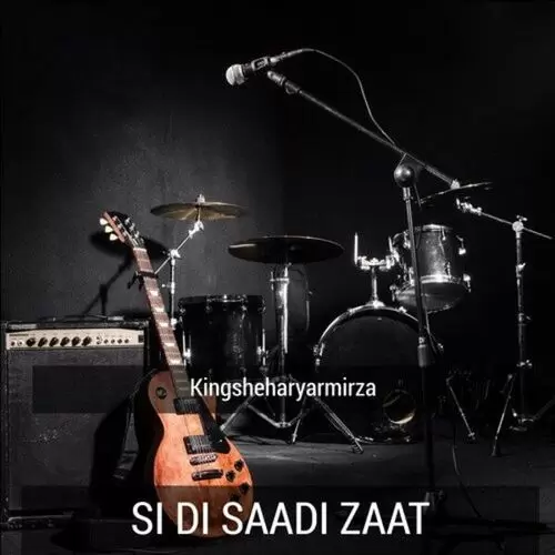 Si Di Saadi Zaat Kingsheharyar Mirza Mp3 Download Song - Mr-Punjab