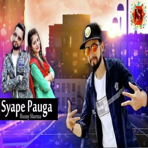 Syape Pauga Hunny Sharma Mp3 Download Song - Mr-Punjab