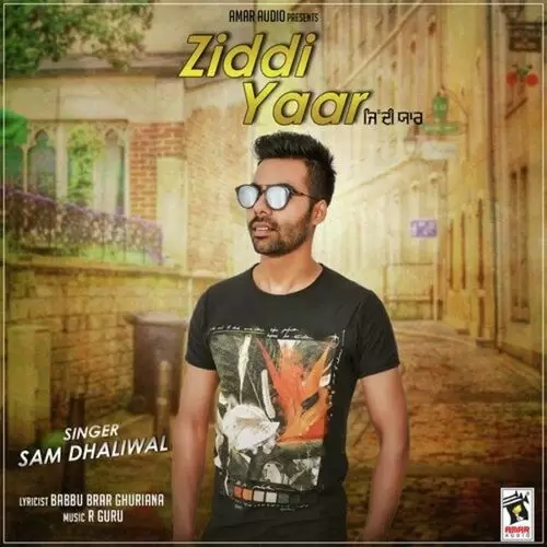 Ziddi Yaar Sam Dhaliwal Mp3 Download Song - Mr-Punjab