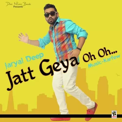 Jatt Geya Oh Oh Jaryal Deep Mp3 Download Song - Mr-Punjab