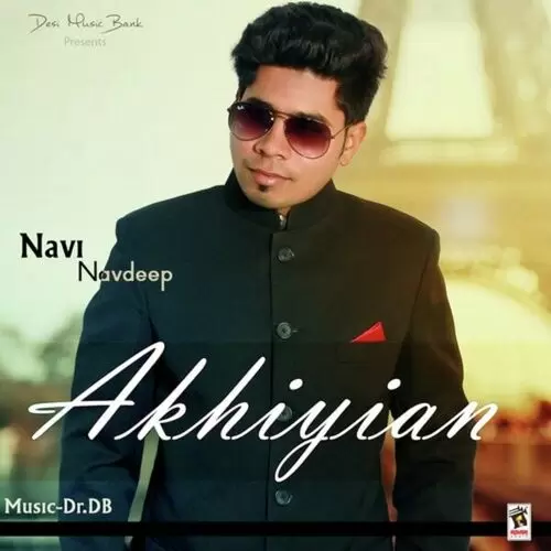 Akhiyan Navi Navdeep Mp3 Download Song - Mr-Punjab