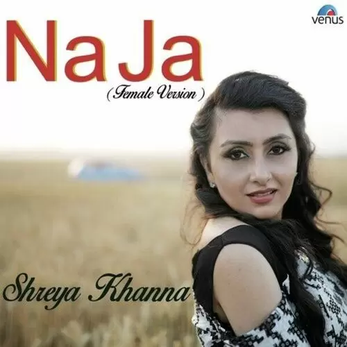 Na Ja Shreya Khanna Mp3 Download Song - Mr-Punjab