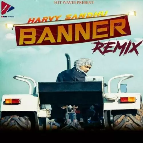 Banner (Remix) Harvy Sandhu Mp3 Download Song - Mr-Punjab