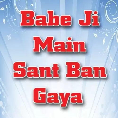 Babe Ji Main Sant Ban Gaya Gurchet Chittarkar Mp3 Download Song - Mr-Punjab