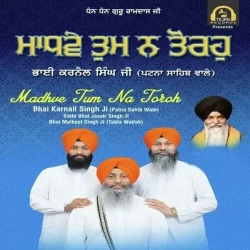 Madhve Tum Na Toroh Bhai Karnail Singh Ji Patna Sahib Wale Mp3 Download Song - Mr-Punjab