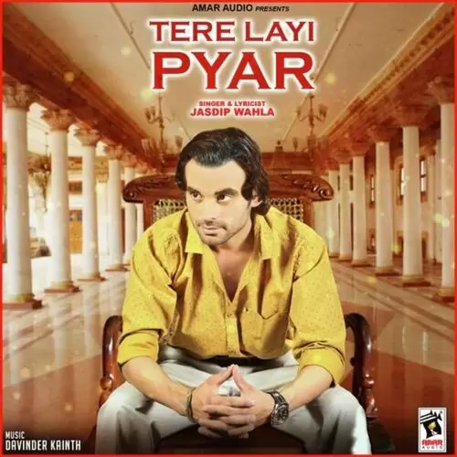 Tere Layi Pyar Jasdip Wahla Mp3 Download Song - Mr-Punjab