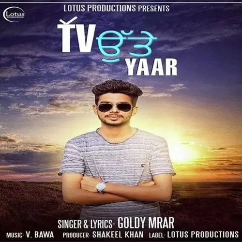 TV Utte Yaar Goldy Mrar Mp3 Download Song - Mr-Punjab