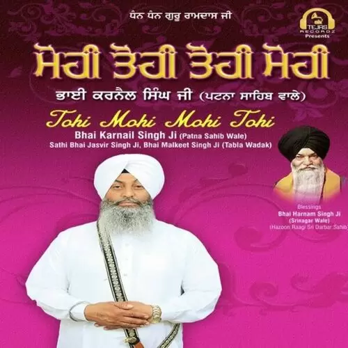 Tohi Mohi Mohi Tohi Bhai Karnail Singh Ji Patna Sahib Wale Mp3 Download Song - Mr-Punjab