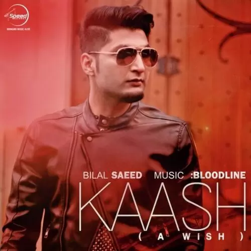 Kaash (A Wish) Bilal Saeed Mp3 Download Song - Mr-Punjab
