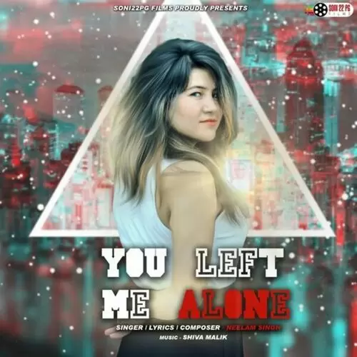 You Left Me Alone Neelam Singh Mp3 Download Song - Mr-Punjab