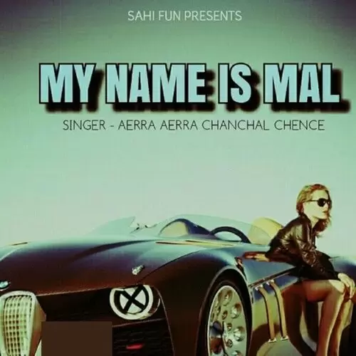 My Name IS Mal Aerra Aerra Chanchal Chence Mp3 Download Song - Mr-Punjab