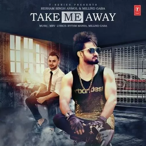 Take Me Away Resham Singh Anmol Mp3 Download Song - Mr-Punjab