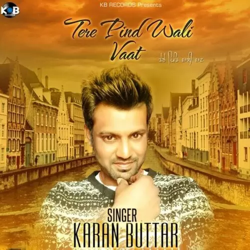 Tere Pind Wali Vaat Karan Buttar Mp3 Download Song - Mr-Punjab